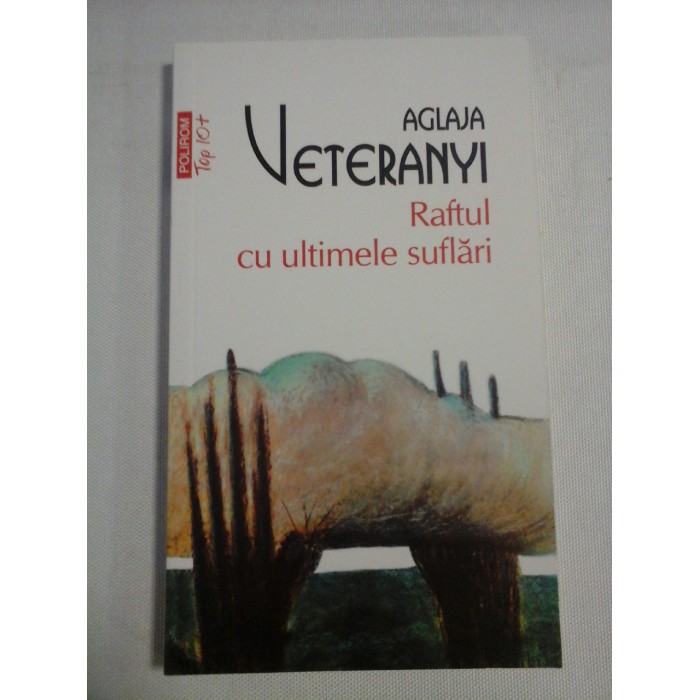    Raftul cu ultimele suflari (roman)  -  Aglaja  VETERANYI 